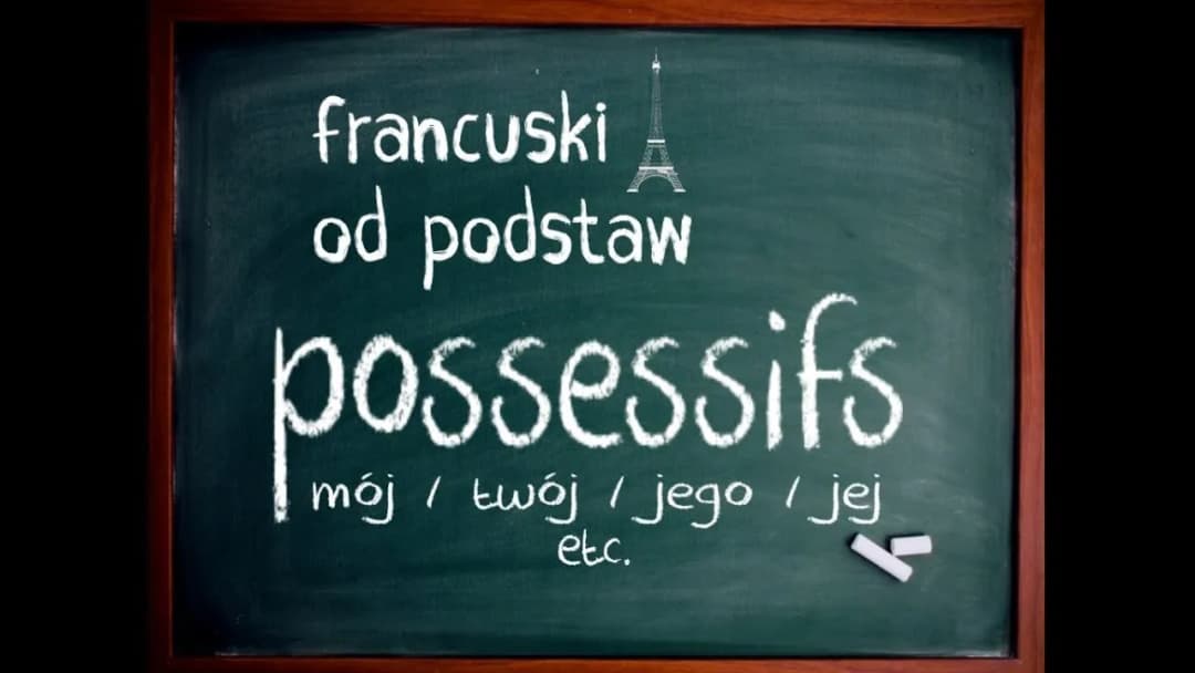 Zaimki dzierżawcze w języku francuskim: unikaj najczęstszych błędów
