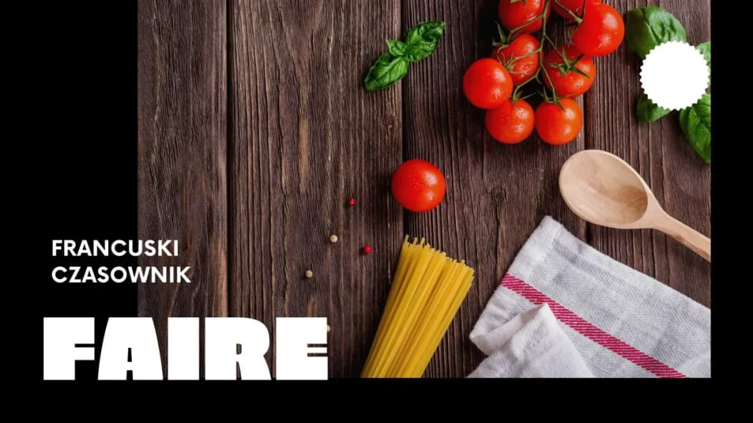 Czasownik faire: Kluczowe znaczenie, użycie i koniugacja w francuskim